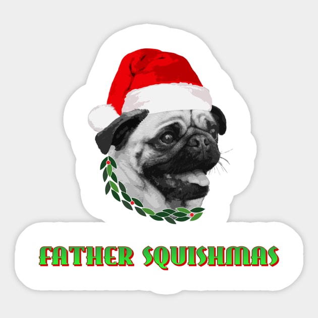 Father Squishmas Pug Sticker by Engineroommedia